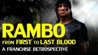 Rambo – From First to Last Blood, A Franchise Retrospective